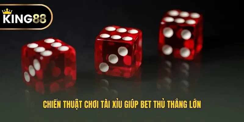 Chiến thuật chơi tài xỉu giúp bet thủ thắng lớn