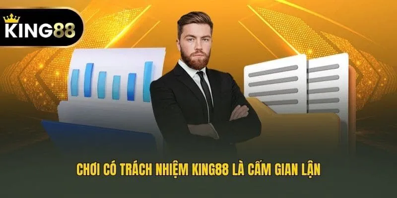 Chơi có trách nhiệm King88 là cấm gian lận