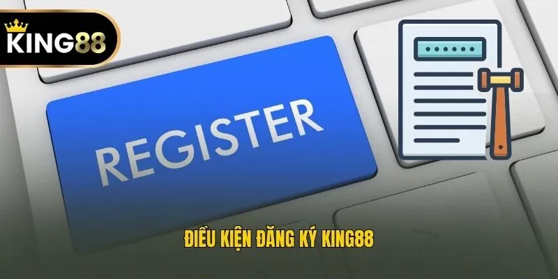 Điều kiện đăng ký King88