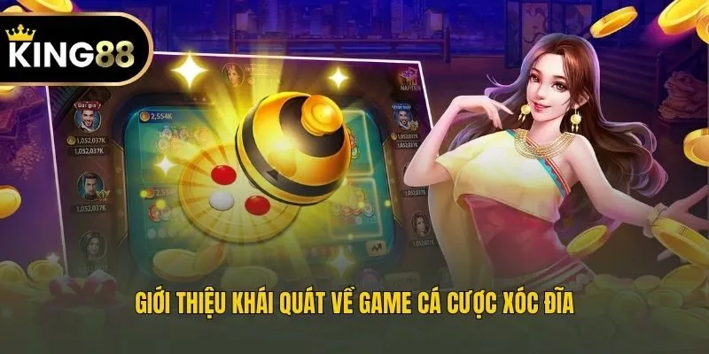 Giới thiệu khái quát về game cá cược xóc đĩa