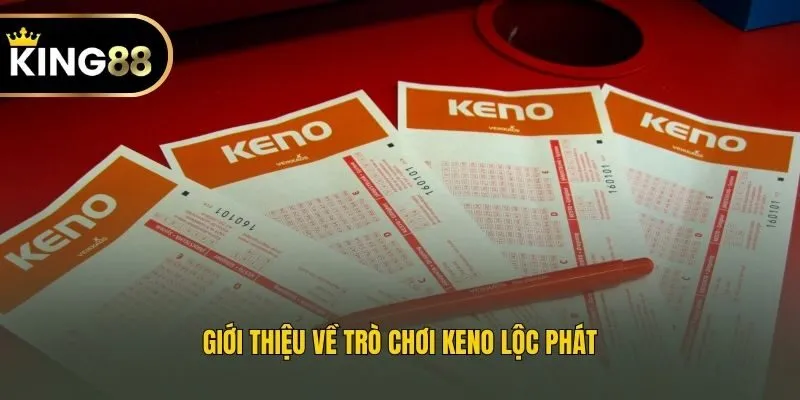 Giới thiệu về trò chơi Keno lộc phát