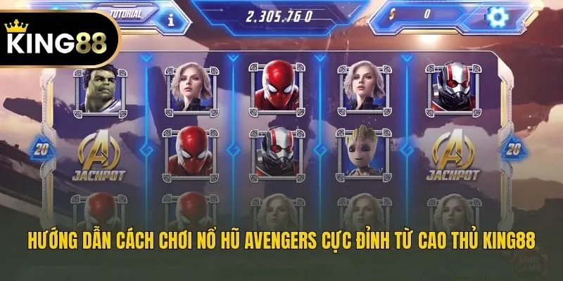 Hướng dẫn cách chơi nổ hũ Avengers cực đỉnh từ cao thủ King88
