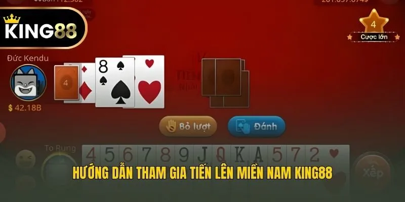 Hướng dẫn tham gia Tiến lên miền Nam King88