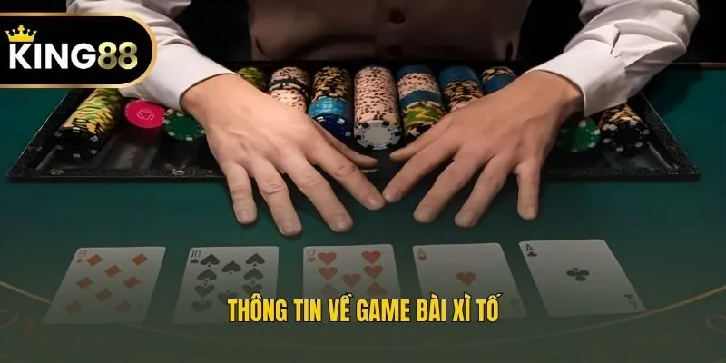 Thông tin về game bài xì tố